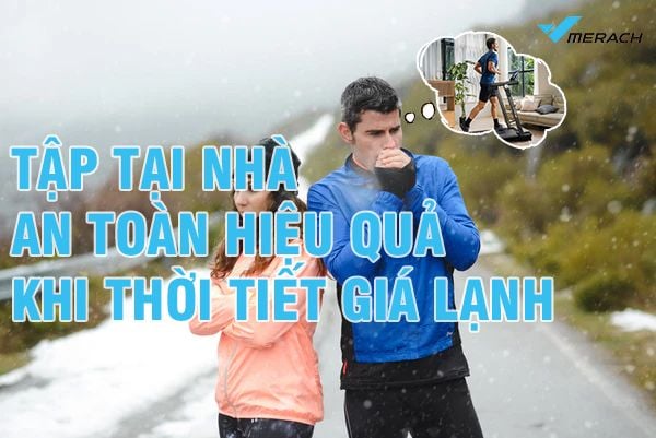Tập Tại Nhà An Toàn Hiệu Quả Khi Thời Tiết Giá Lạnh