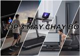 Top 3 Máy Chạy Bộ Đáng Mua - Nên Mua Máy Chạy Bộ Thương Hiệu Nào?