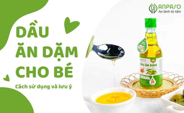Dầu ăn dặm cho bé - Cách sử dụng và lưu ý