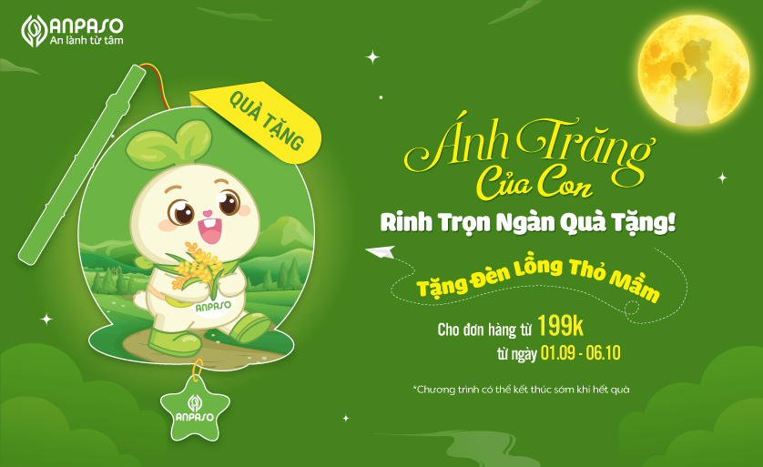 ÁNH TRĂNG CỦA CON - RINH TRỌN NGÀN QUÀ TẶNG VỚI ANPASO!