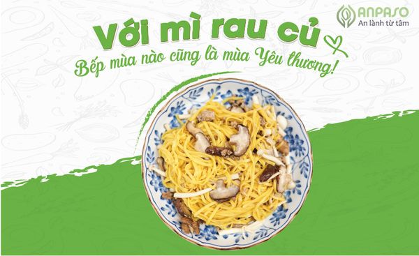 MÓN NGON VỚI MÌ RAU CỦ BẾP MÙA NÀO CŨNG LÀ MÙA YÊU THƯƠNG