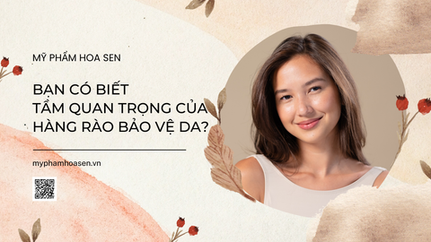 BẠN CÓ BIẾT TẦM QUAN TRỌNG CỦA HÀNG RÀO BẢO VỆ DA?