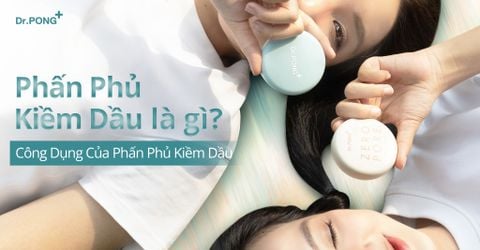 Phấn Phủ Kiềm Dầu Là Gì? Công Dụng Của Phấn Phủ Kiềm Dầu