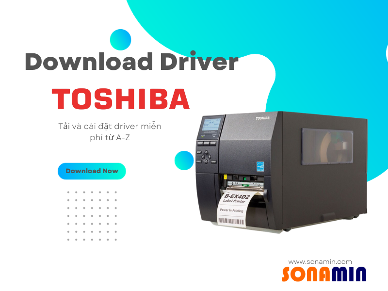 Hướng dẫn download và cài đặt driver máy in mã vạch TOSHIBA