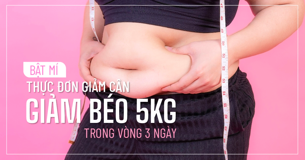 Cách giảm cân 5kg trong 3 ngày: Phương pháp hiệu quả và an toàn