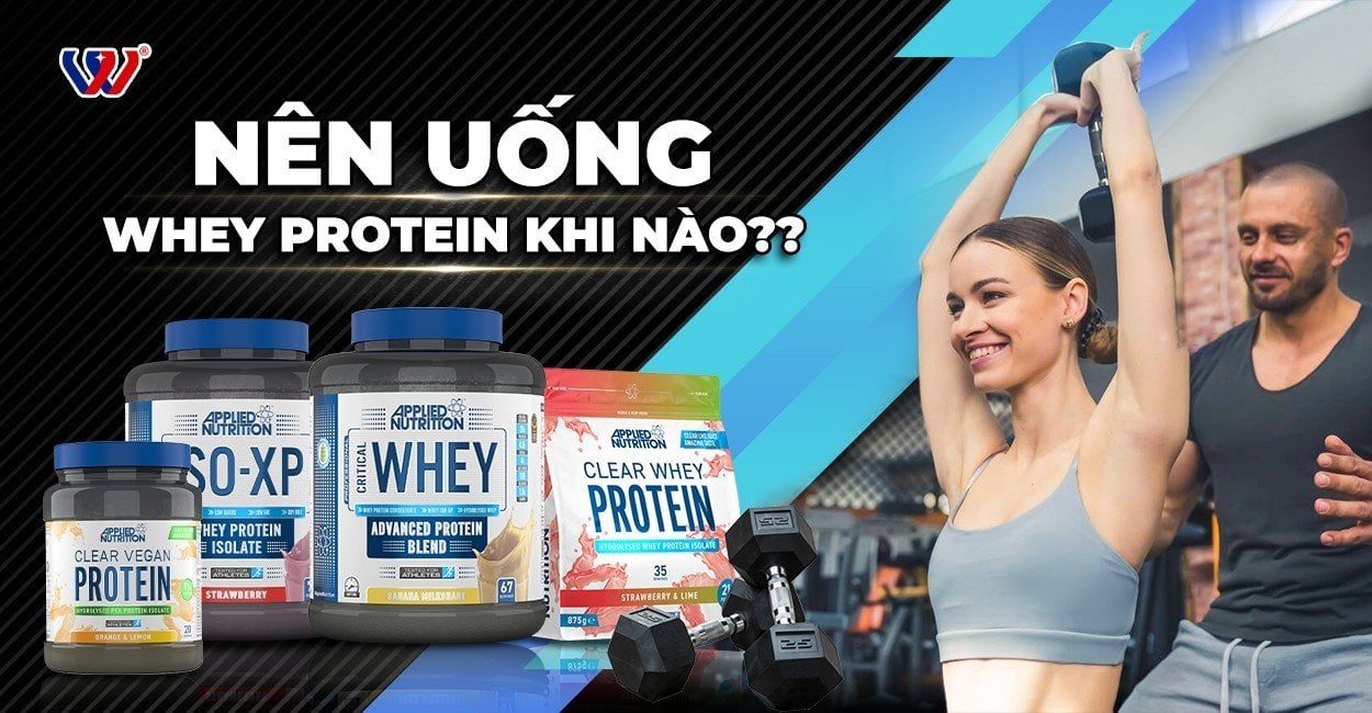 Uống whey protein khi nào hiệu quả nhất? Trước hay sau khi tập gym?