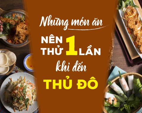 Top 10 những món ăn nên thử 1 lần khi đến Thủ Đô Hà Nội