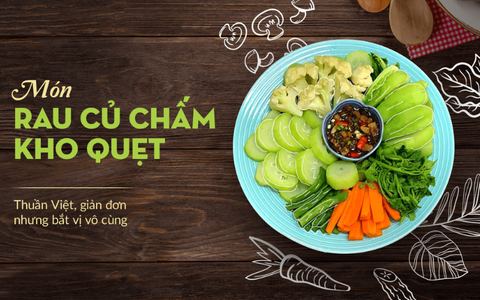 Món củ quả luộc chấm kho quẹt có gì hấp dẫn?