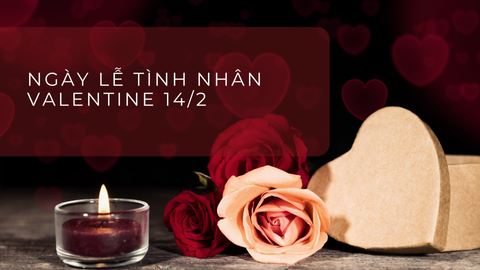 Ý nghĩa ngày lễ tình nhân Valentine 14/2 mà có thể bạn cần biết?