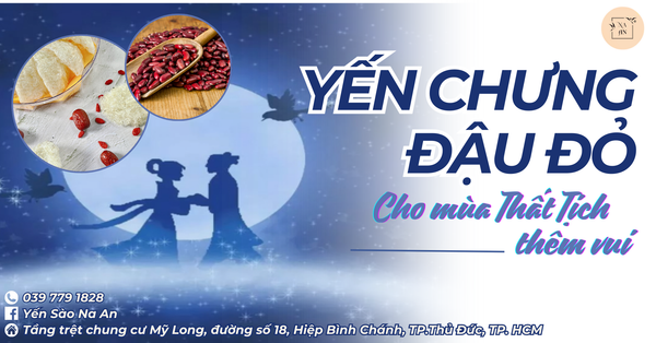 YẾN CHƯNG ĐẬU ĐỎ CHO NGÀY THẤT TỊCH THÊM VUI