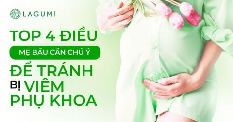 Top 4 Điều Mẹ Bầu Cần Chú Ý Để Tránh Bị Viêm Phụ Khoa