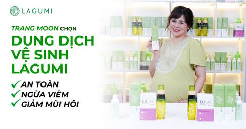 Tại Sao Trang Moon Chọn Dung Dịch Vệ Sinh Trầu Không – Tràm Trà Lagumi
