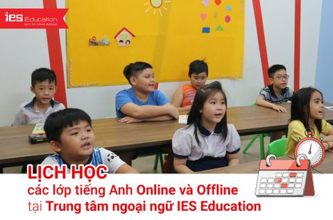 Lịch học các lớp tiếng Anh Online và Offline tại Trung tâm ngoại ngữ IES Education.