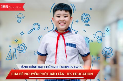 Hành trình đạt chứng chỉ Movers 15/15 của bé Nguyễn Phúc Bảo Tân - IES Education