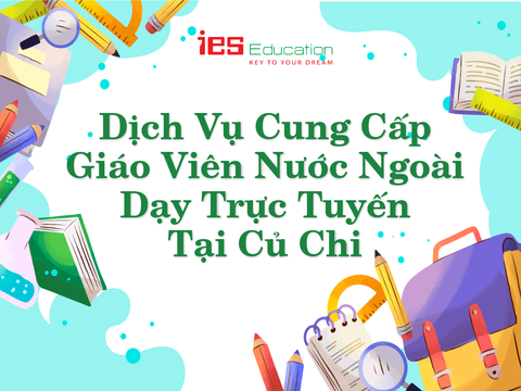 Dịch vụ cung cấp giáo viên nước ngoài dạy trực tuyến tại Củ Chi