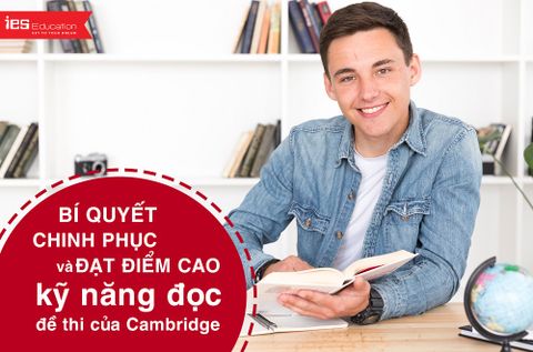 Bí quyết chinh phục và đạt điểm cao kỹ năng đọc đề thi của Cambridge