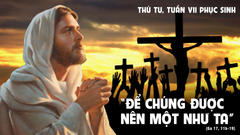 Suy Niệm Lời Chúa Thứ Tư Tuần VII Phục Sinh Năm C