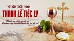 Suy Niệm Lời Chúa Thứ Năm Tuần Thánh - Lễ Tiệc Ly Năm C