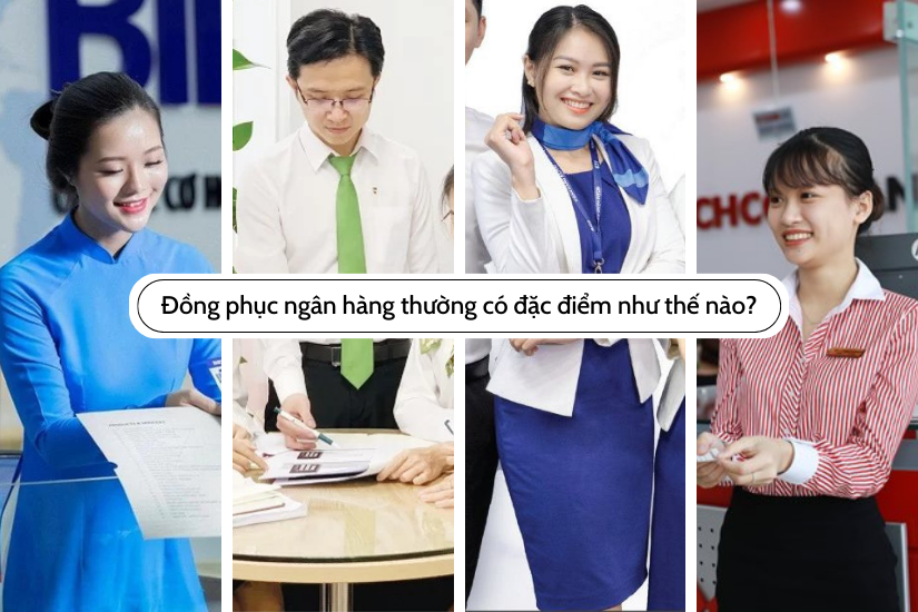 Đồng phục ngân hàng thường có đặc điểm như thế nào?