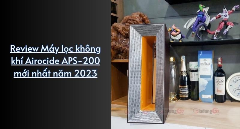 Review Máy lọc không khí Airocide APS-200 mới nhất năm 2023