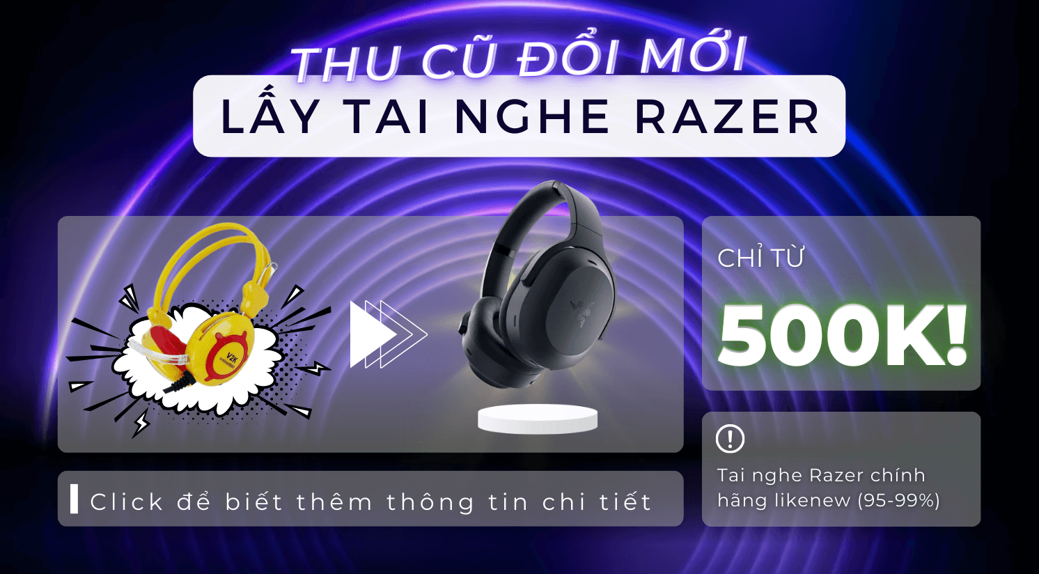 CHƯƠNG TRÌNH THU CŨ ĐỔI MỚI LẤY TAI NGHE RAZER