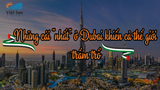 Những cái “nhất” ở Dubai khiến cả thế giới trầm trồ