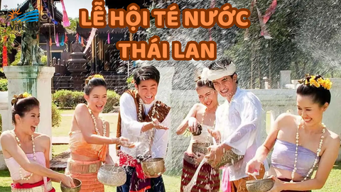 LỄ HỘI TÉ NƯỚC THÁI LAN