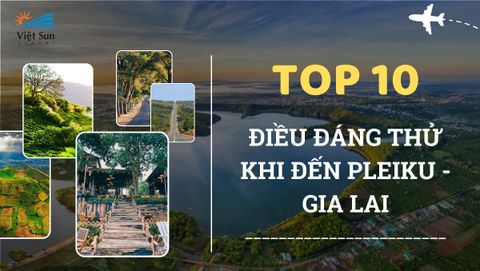 10 Điều Đáng Thử Khi Đến Pleiku - Gia Lai