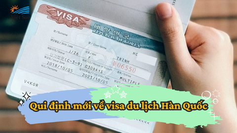 Những thay đổi quy định về việc cấp visa cho khách du lịch Hàn Quốc kể từ ngày 1/6/2023