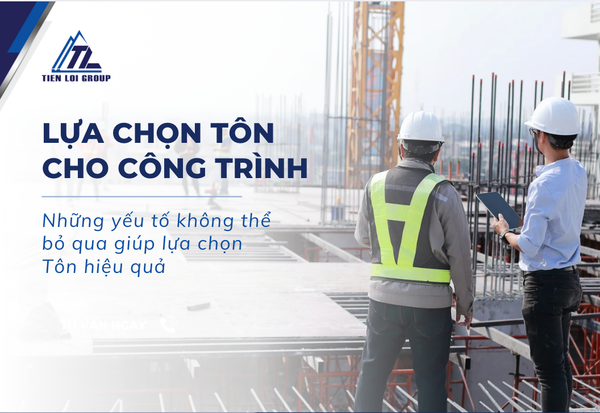 NHỮNG YẾU TỐ CẦN CÂN NHẮC KHI LỰA CHỌN TÔN CHO DỰ ÁN