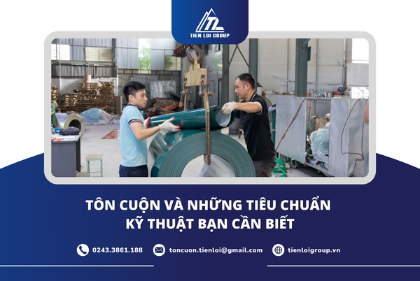 TÔN CUỘN VÀ NHỮNG TIÊU CHUẨN KỸ THUẬT BẠN CẦN BIẾT