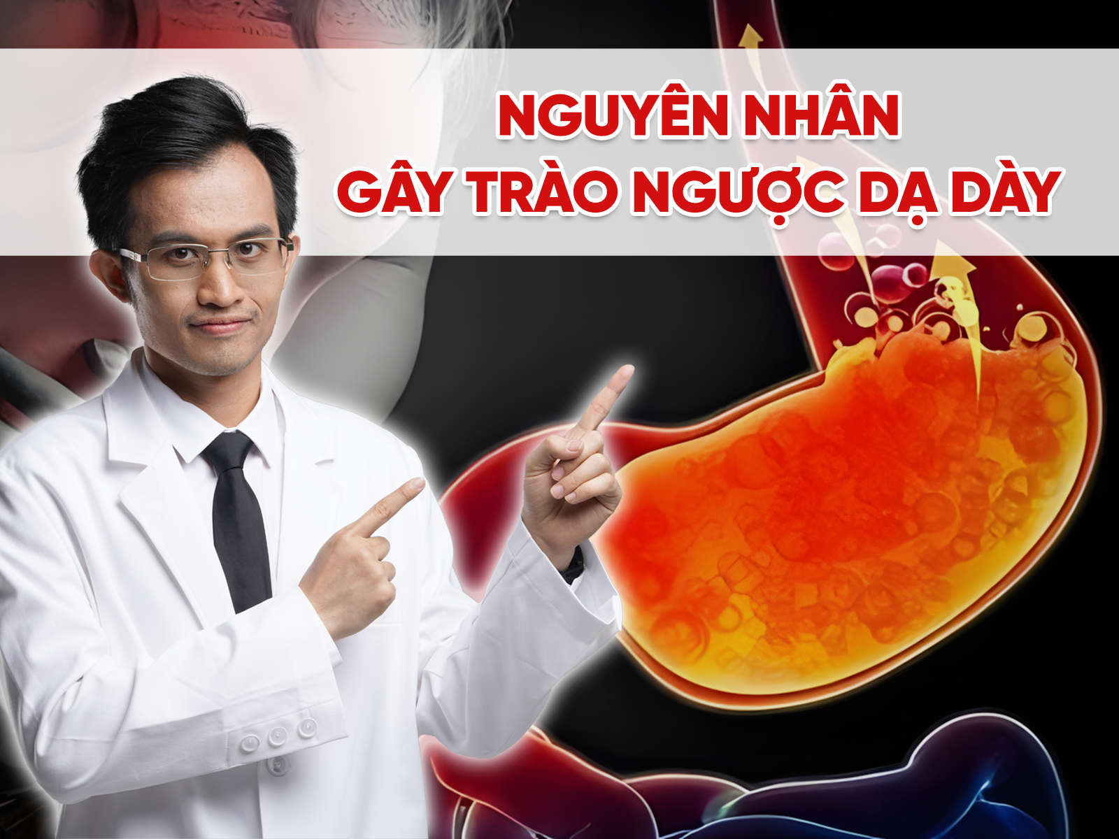 Trào Ngược Dạ Dày: Sai Lầm Phổ Biến Và Cách Cải Thiện Hiệu Quả Không Cần Thuốc