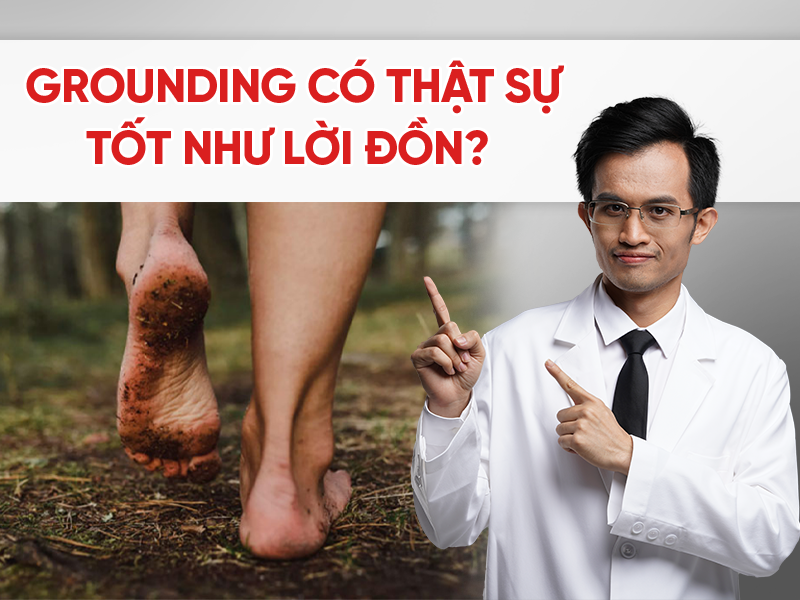 Lợi Ích Và Rủi Ro Khi Đi Chân Đất: Grounding Có Thật Sự Tốt Như Lời Đồn?