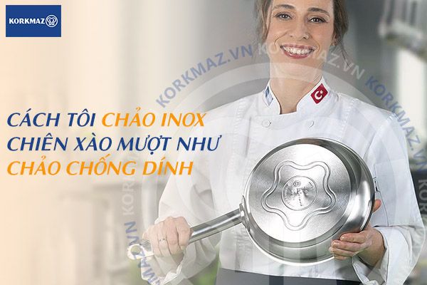 [Video] Cách tôi chảo inox chiên xào mượt như chảo chống dính