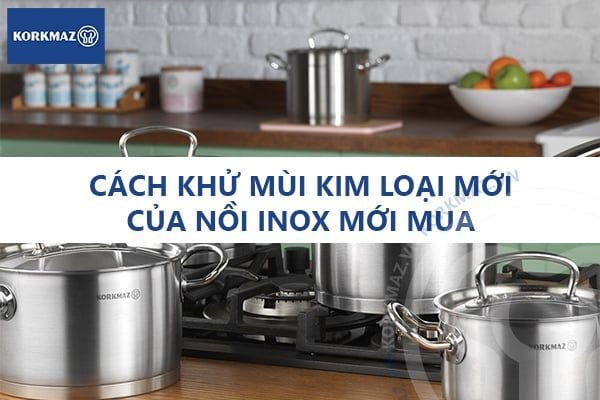 Cách khử mùi kim loại mới của nồi inox mới mua