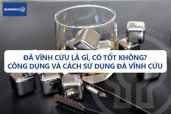 Đá vĩnh cửu là gì, có tốt không? Công dụng và cách sử dụng đá vĩnh cửu