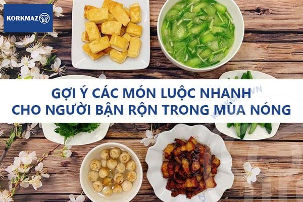 Gợi ý các món luộc nhanh cho người bận rộn trong mùa nóng