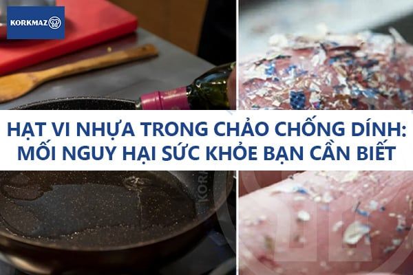 Hạt vi nhựa trong chảo chống dính: Mối nguy hại sức khỏe bạn cần biết