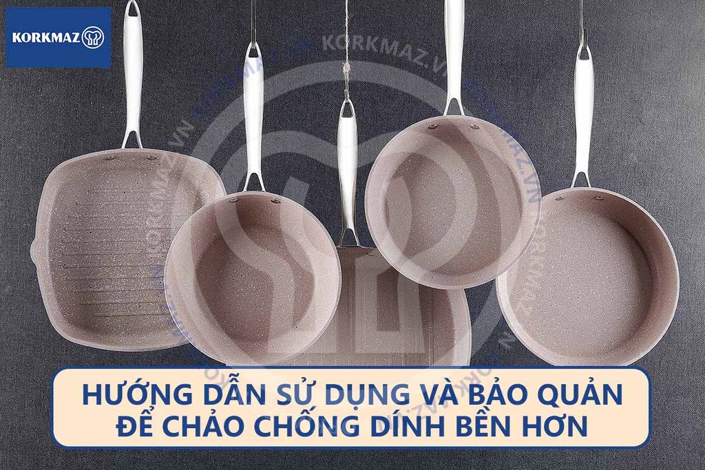 Hướng dẫn sử dụng và bảo quản để chảo chống dính bền hơn