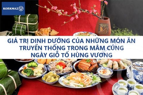 Giá trị dinh dưỡng của những món ăn truyền thống trong mâm cúng ngày Giỗ Tổ Hùng Vương