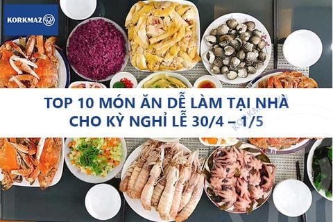 Top 10 món ăn dễ làm tại nhà cho kỳ nghỉ lễ 30/4 – 1/5