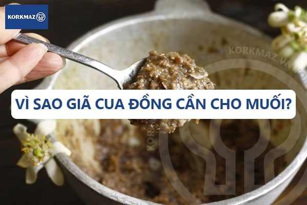 Vì sao giã cua đồng cần cho muối?