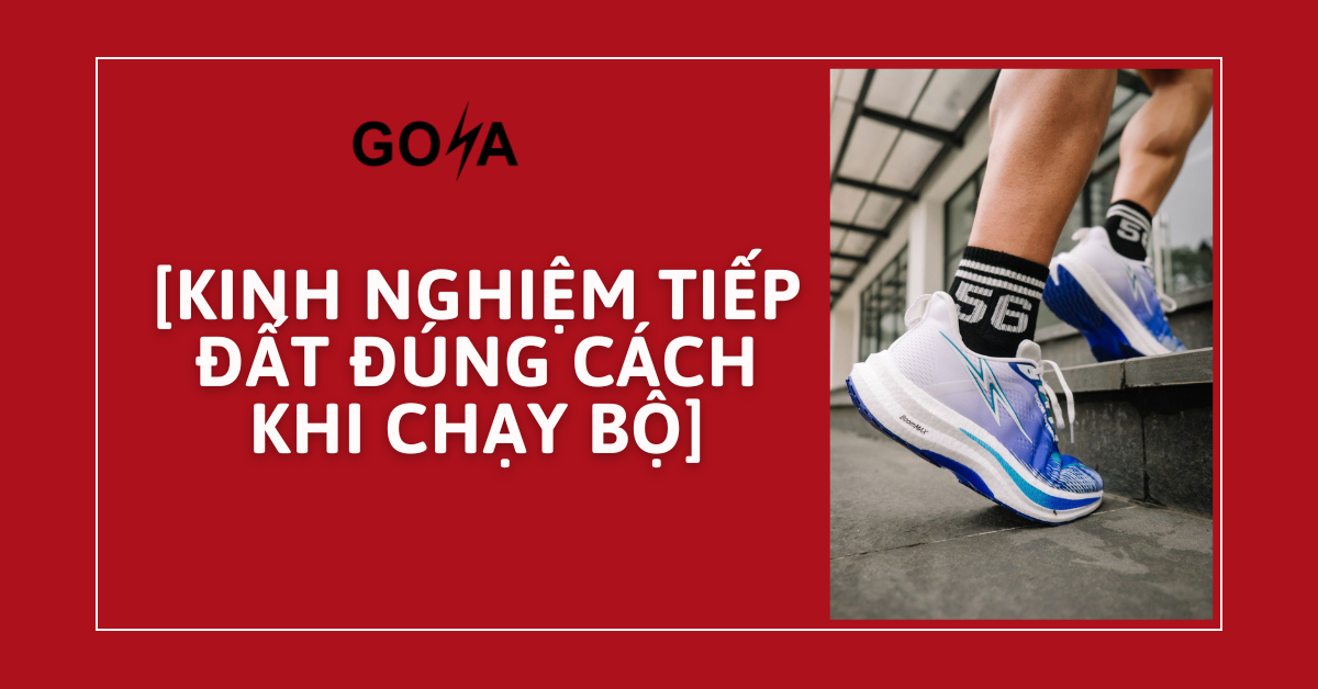 KINH NGHIỆM TIẾP ĐẤT ĐÚNG CÁCH KHI CHẠY BỘ
