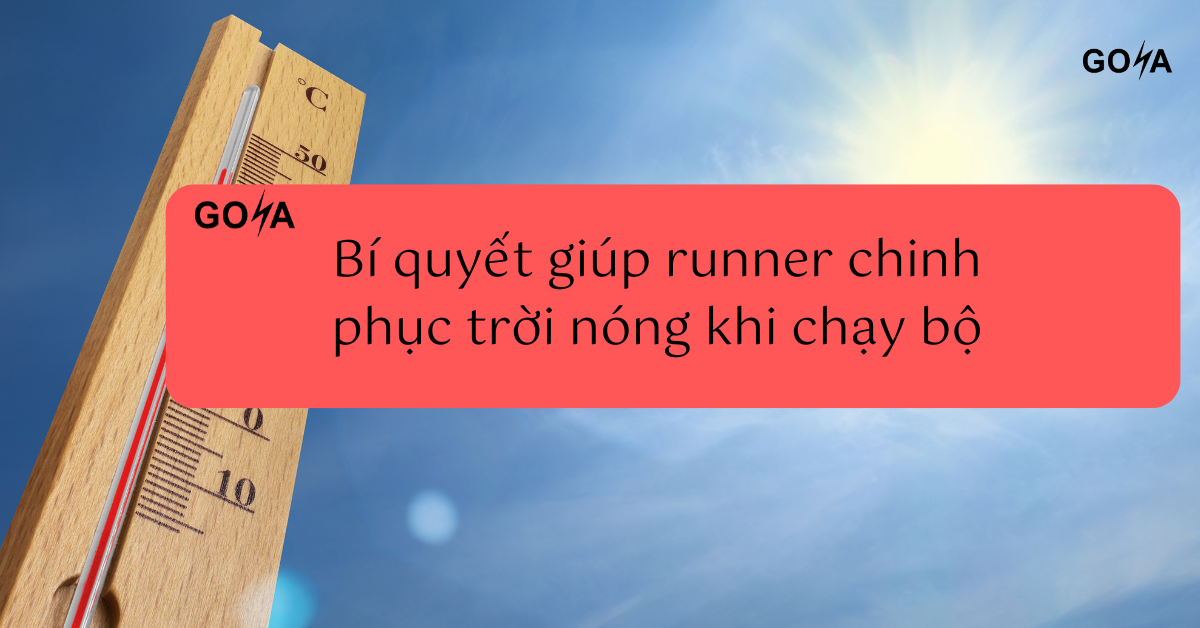 Bí quyết giúp runner chinh phục trời nóng khi chạy bộ