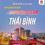 OFFLINE XE ĐẠP FIXED GEAR THÁI BÌNH