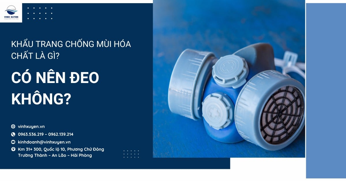 Khẩu trang chống mùi hóa chất là gì? Có nên đeo không?