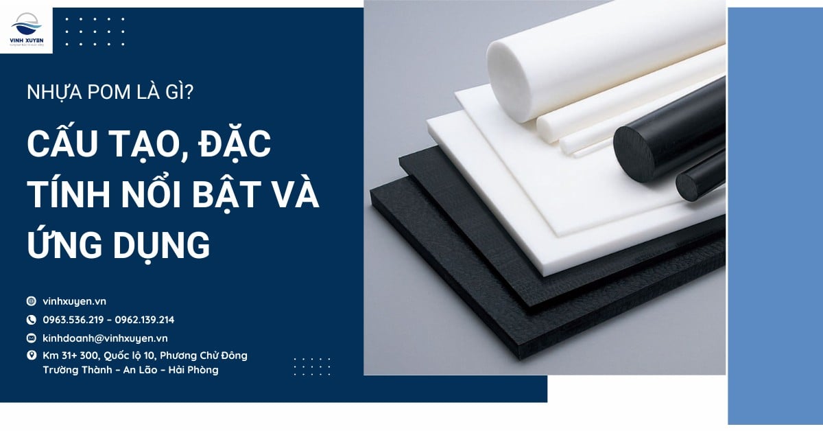 Nhựa POM là gì? Cấu tạo, đặc tính nổi bật và ứng dụng