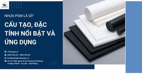 Nhựa POM là gì? Cấu tạo, đặc tính nổi bật và ứng dụng