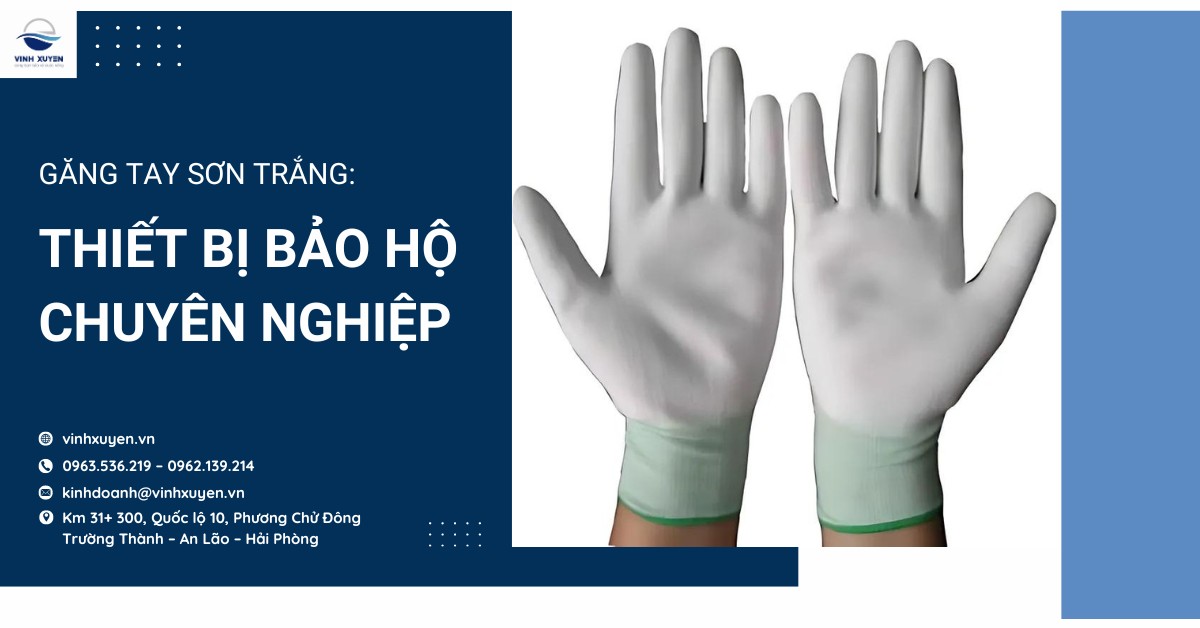 Găng tay sơn trắng: Thiết bị bảo hộ chuyên nghiệp