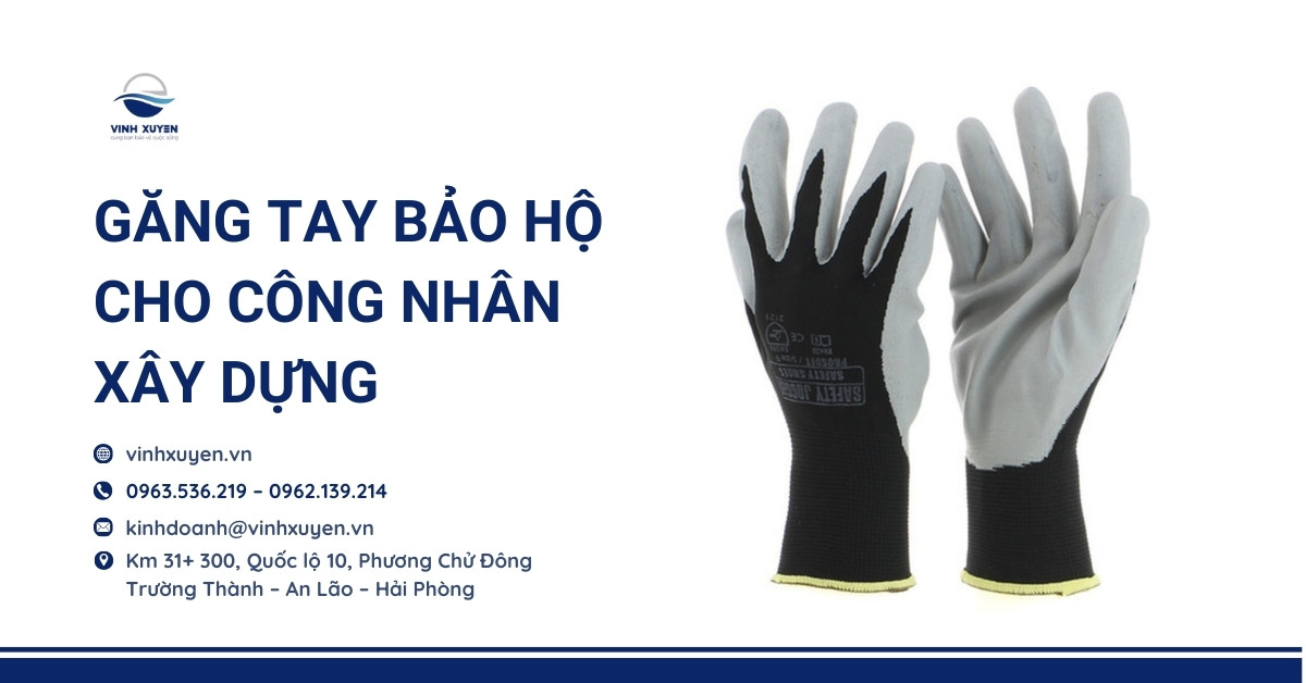 Găng Tay Bảo Hộ cho Công Nhân Xây Dựng